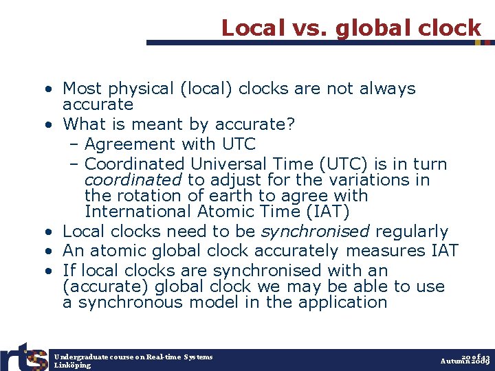 Local vs. global clock • Most physical (local) clocks are not always accurate •