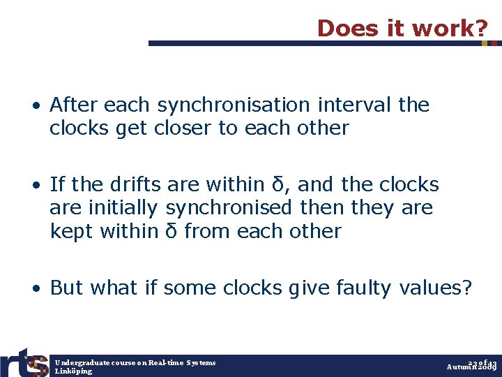 Does it work? • After each synchronisation interval the clocks get closer to each