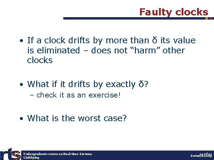 Faulty clocks • If a clock drifts by more than δ its value is