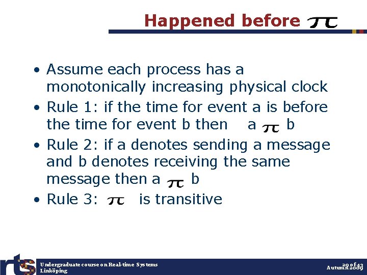 Happened before~~~~ • Assume each process has a monotonically increasing physical clock • Rule