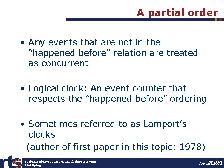 A partial order • Any events that are not in the “happened before” relation