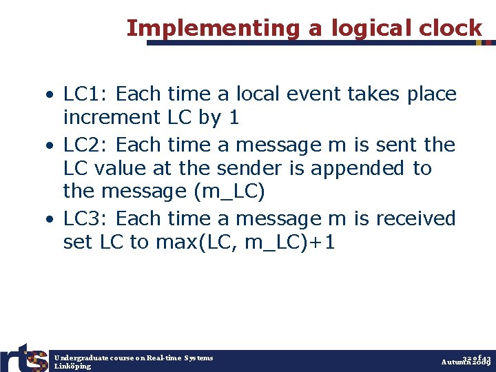 Implementing a logical clock • LC 1: Each time a local event takes place