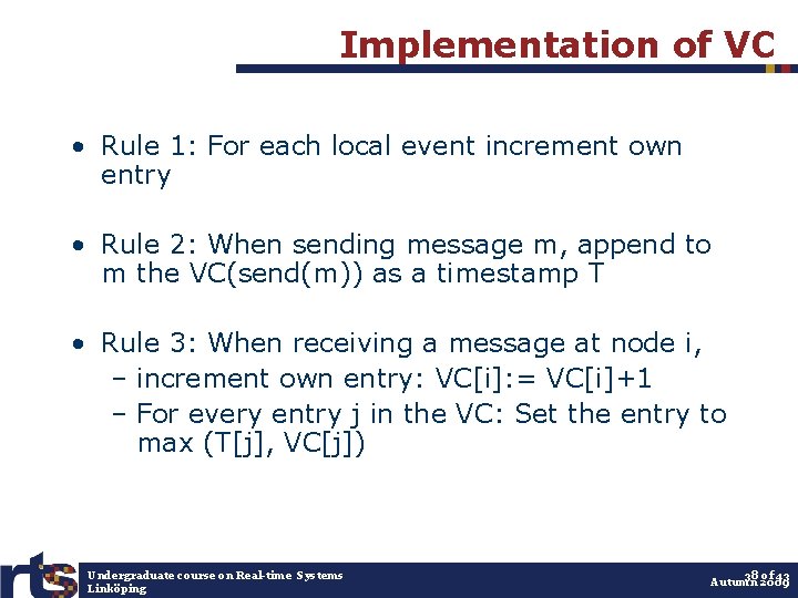 Implementation of VC • Rule 1: For each local event increment own entry •
