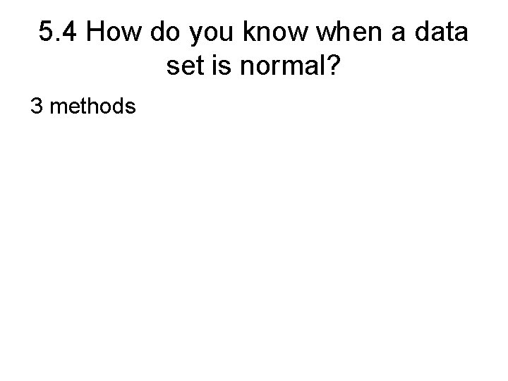 5. 4 How do you know when a data set is normal? 3 methods 5. 4 How do you know when a data set is normal? 3 methods