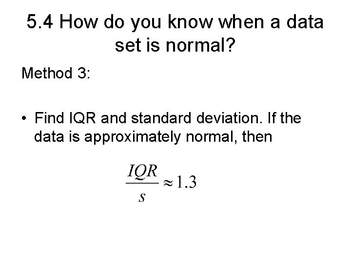 5. 4 How do you know when a data set is normal? Method 3: 5. 4 How do you know when a data set is normal? Method 3: