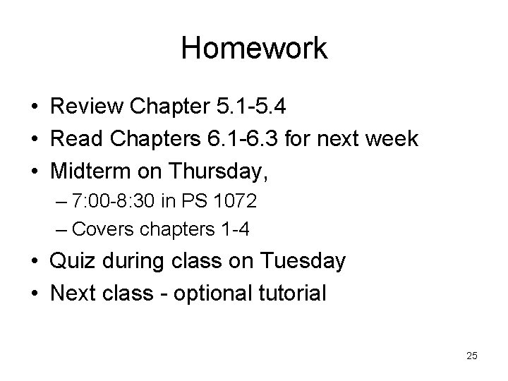 Homework • Review Chapter 5. 1 -5. 4 • Read Chapters 6. 1 -6. Homework • Review Chapter 5. 1 -5. 4 • Read Chapters 6. 1 -6.