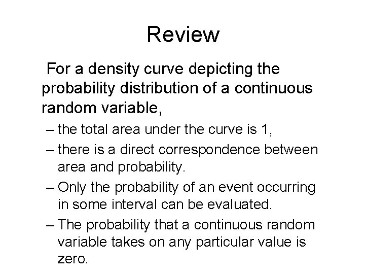 Review For a density curve depicting the probability distribution of a continuous random variable, Review For a density curve depicting the probability distribution of a continuous random variable,
