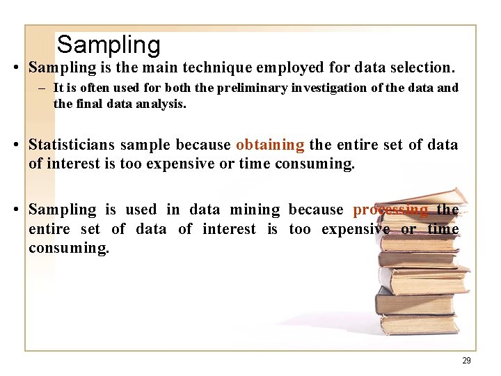 Sampling • Sampling is the main technique employed for data selection. – It is