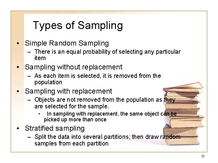 Types of Sampling • Simple Random Sampling – There is an equal probability of