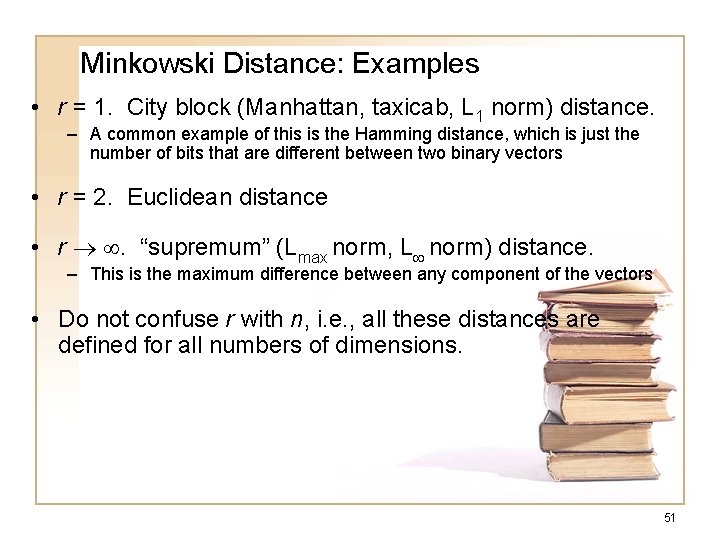 Minkowski Distance: Examples • r = 1. City block (Manhattan, taxicab, L 1 norm)