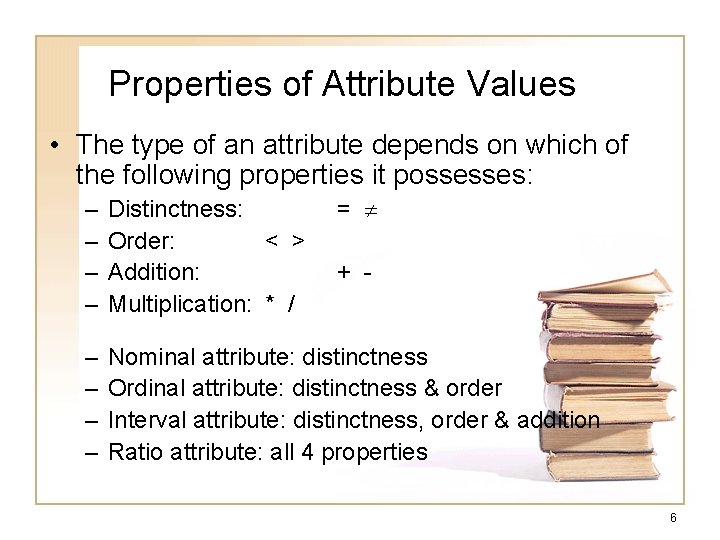 Properties of Attribute Values • The type of an attribute depends on which of