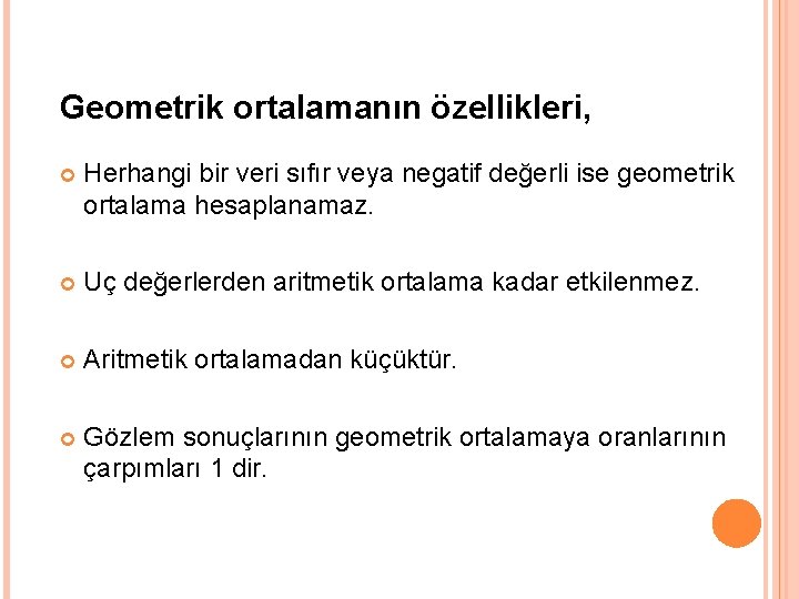 Geometrik ortalamanın özellikleri, Herhangi bir veri sıfır veya negatif değerli ise geometrik ortalama hesaplanamaz.