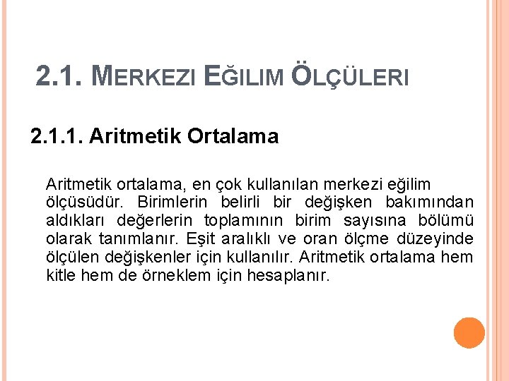 2. 1. MERKEZI EĞILIM ÖLÇÜLERI 2. 1. 1. Aritmetik Ortalama Aritmetik ortalama, en çok