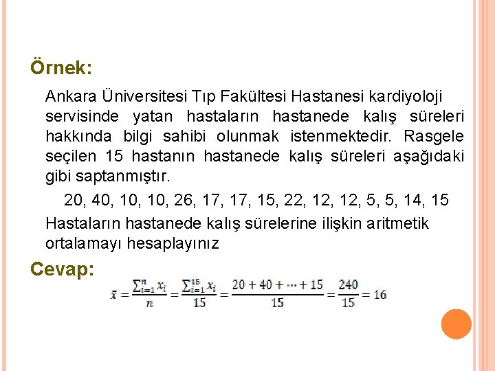 Örnek: Ankara Üniversitesi Tıp Fakültesi Hastanesi kardiyoloji servisinde yatan hastaların hastanede kalış süreleri hakkında