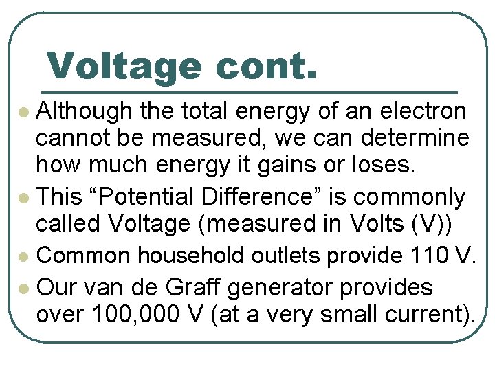 Voltage cont. Although the total energy of an electron cannot be measured, we can
