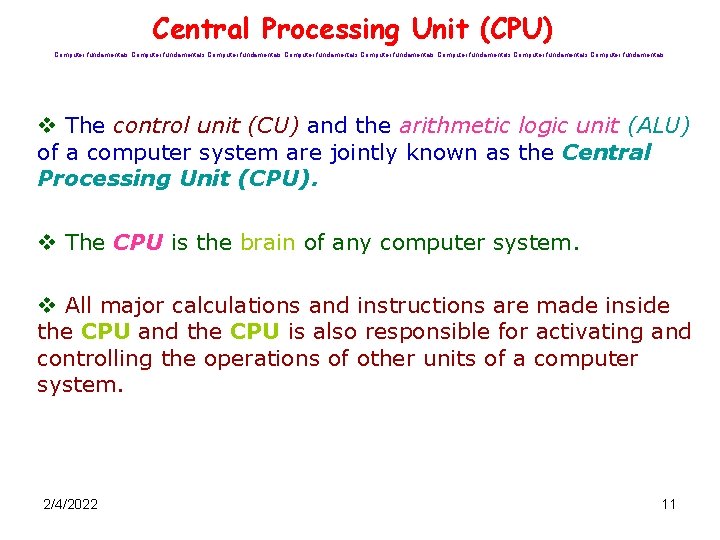 Central Processing Unit (CPU) Computer fundamentals Computer fundamentals v The control unit (CU) and