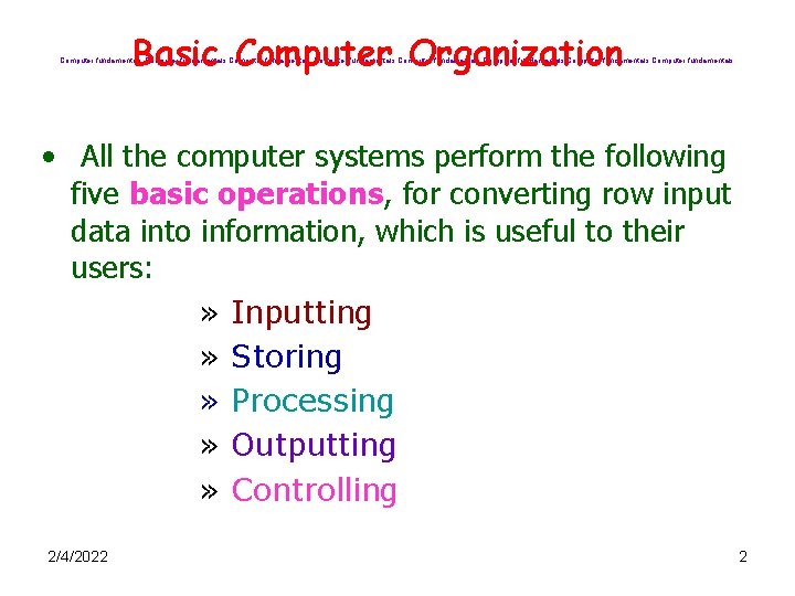 Basic Computer Organization Computer fundamentals Computer fundamentals • All the computer systems perform the