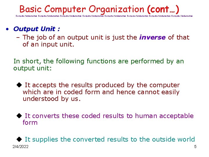 Basic Computer Organization (cont…) Computer fundamentals Computer fundamentals • Output Unit : – The