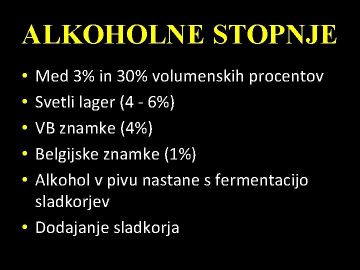 ALKOHOLNE STOPNJE Med 3% in 30% volumenskih procentov Svetli lager (4 - 6%) VB