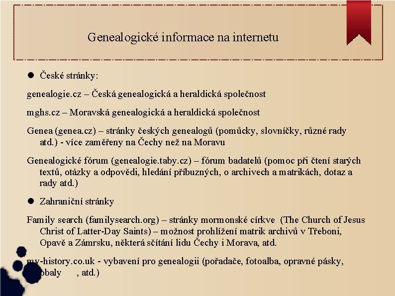 Genealogické informace na internetu České stránky: genealogie. cz – Česká genealogická a heraldická společnost