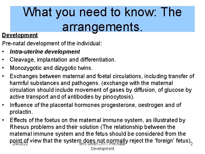 What you need to know: The arrangements. Development Pre-natal development of the individual: •