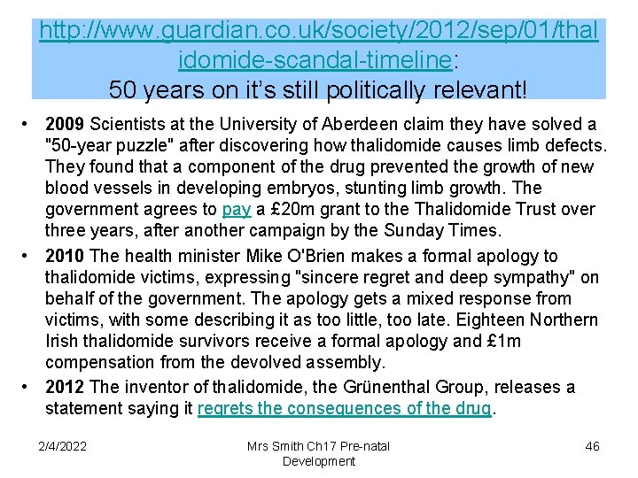 http: //www. guardian. co. uk/society/2012/sep/01/thal idomide-scandal-timeline: 50 years on it’s still politically relevant! •