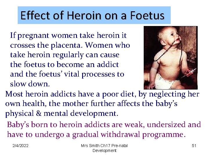 Effect of Heroin on a Foetus If pregnant women take heroin it crosses the