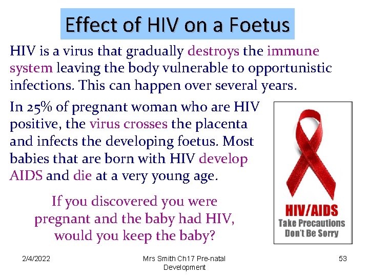 Effect of HIV on a Foetus HIV is a virus that gradually destroys the