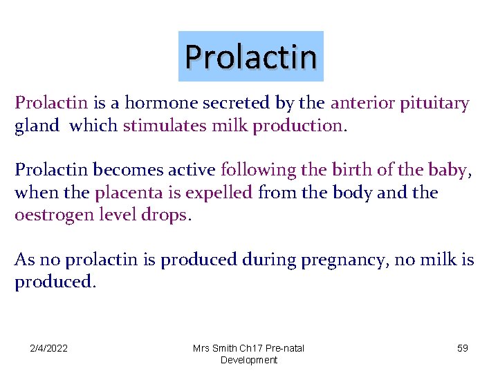 Prolactin is a hormone secreted by the anterior pituitary gland which stimulates milk production.