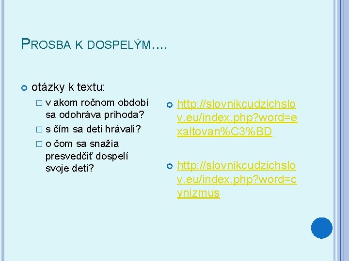 PROSBA K DOSPELÝM. . otázky k textu: �v akom ročnom období sa odohráva príhoda?