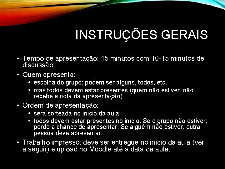 INSTRUÇÕES GERAIS • Tempo de apresentação: 15 minutos com 10 -15 minutos de discussão.