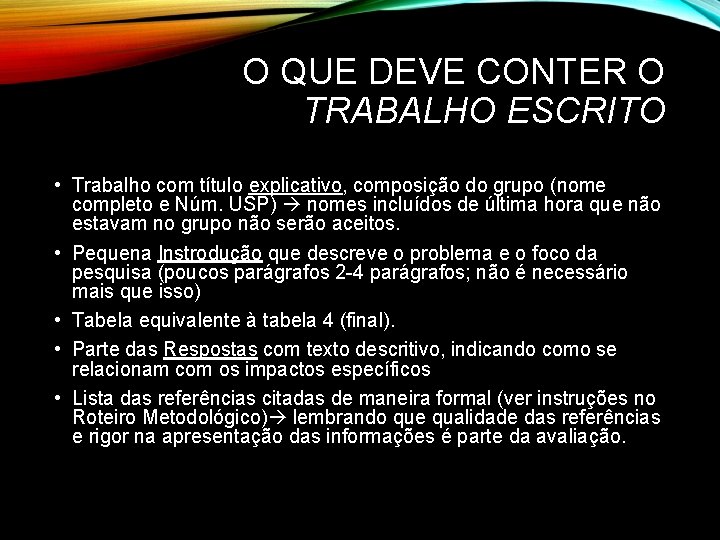 O QUE DEVE CONTER O TRABALHO ESCRITO • Trabalho com título explicativo, composição do