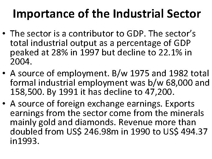 Importance of the Industrial Sector • The sector is a contributor to GDP. The