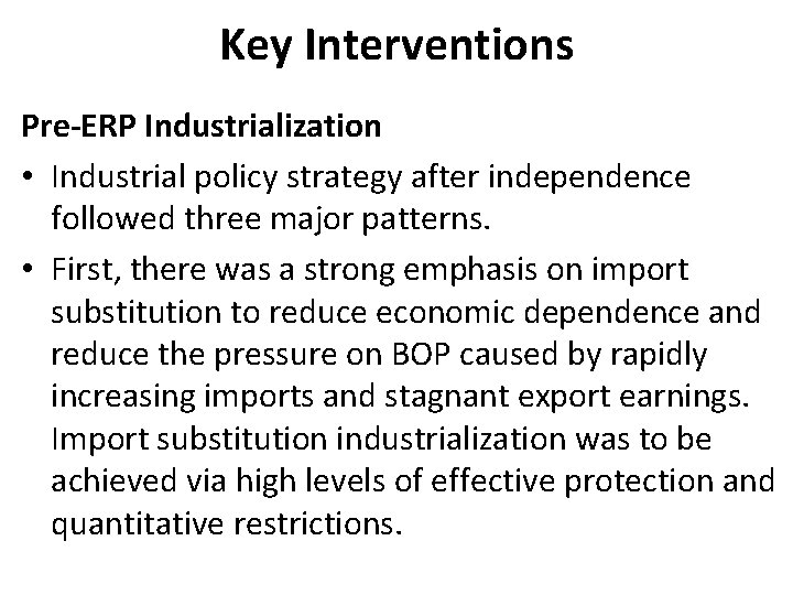 Key Interventions Pre-ERP Industrialization • Industrial policy strategy after independence followed three major patterns.