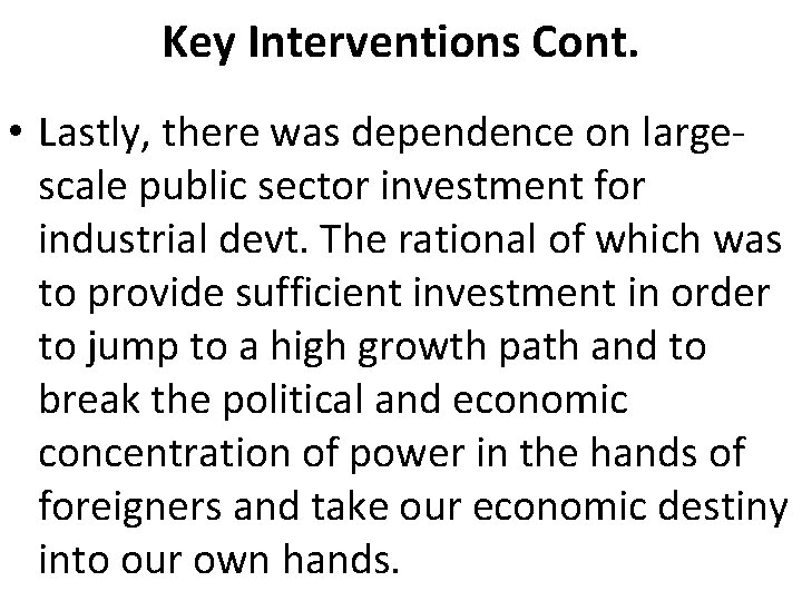 Key Interventions Cont. • Lastly, there was dependence on largescale public sector investment for