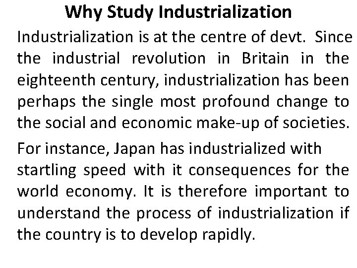 Why Study Industrialization is at the centre of devt. Since the industrial revolution in