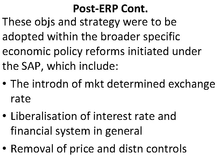 Post-ERP Cont. These objs and strategy were to be adopted within the broader specific