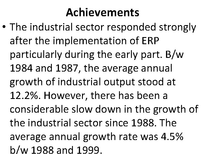 Achievements • The industrial sector responded strongly after the implementation of ERP particularly during