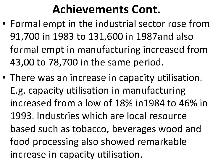 Achievements Cont. • Formal empt in the industrial sector rose from 91, 700 in