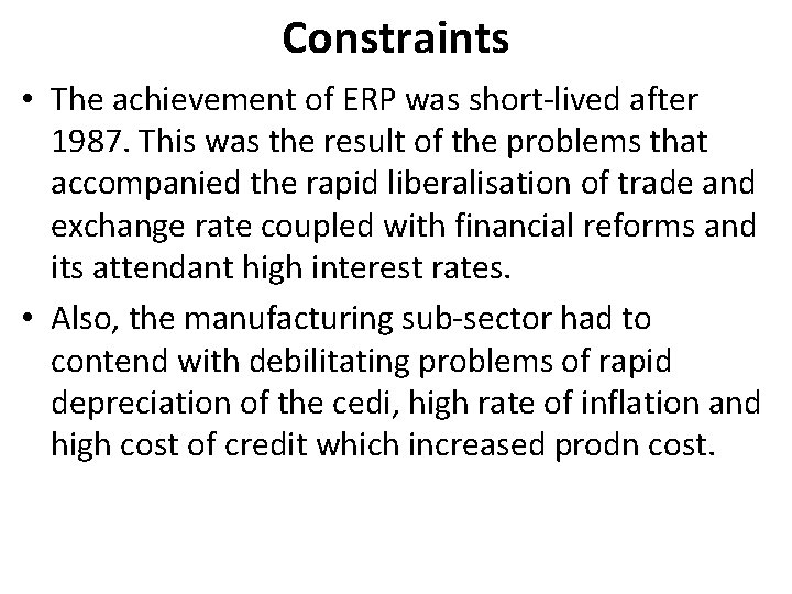 Constraints • The achievement of ERP was short-lived after 1987. This was the result