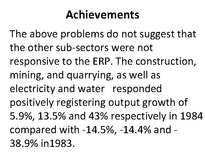 Achievements The above problems do not suggest that the other sub-sectors were not responsive