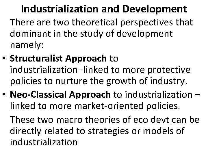 Industrialization and Development There are two theoretical perspectives that dominant in the study of