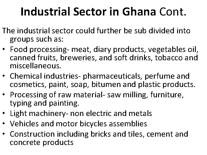 Industrial Sector in Ghana Cont. The industrial sector could further be sub divided into