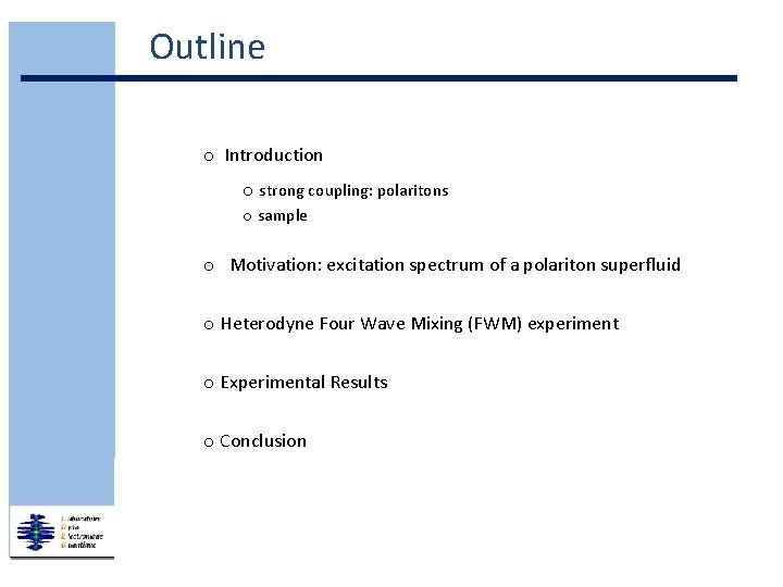 Outline o Introduction o strong coupling: polaritons o sample o Motivation: excitation spectrum of