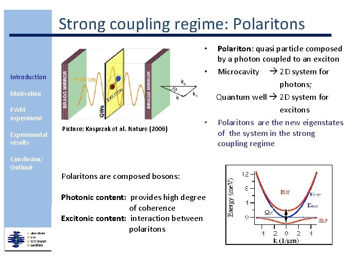 Strong coupling regime: Polaritons Polariton: quasi particle composed by a photon coupled to an