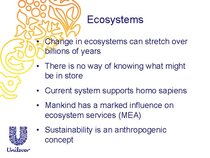 Ecosystems • Change in ecosystems can stretch over billions of years • There is