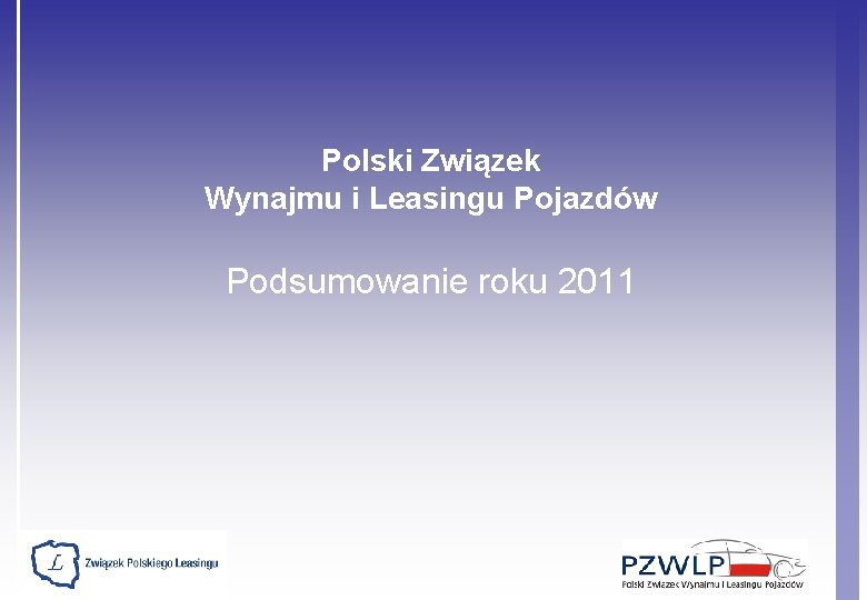 Polski Związek Wynajmu i Leasingu Pojazdów Podsumowanie roku 2011 
