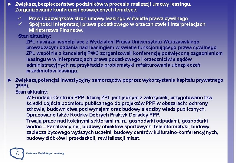 ► Zwiększą bezpieczeństwo podatników w procesie realizacji umowy leasingu. Zorganizowanie konferencji poświęconych tematyce: ü