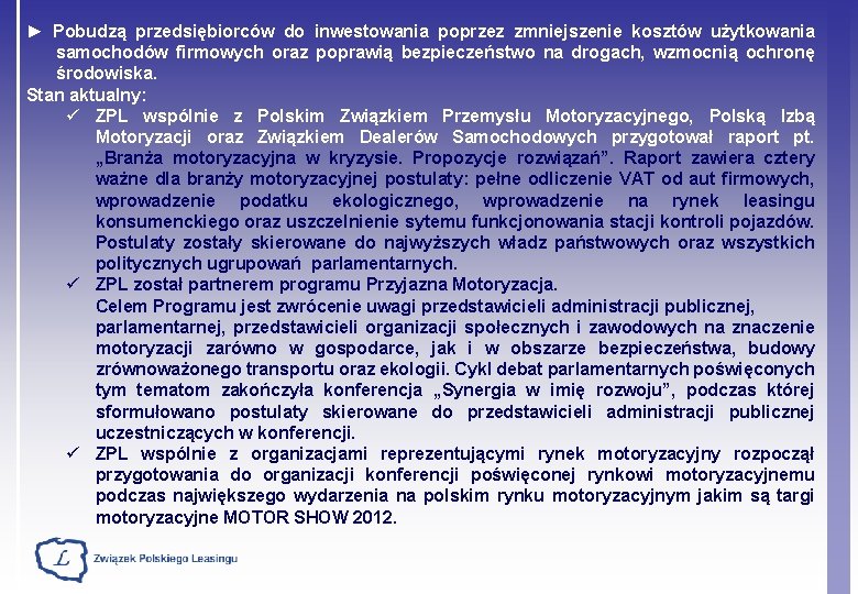 ► Pobudzą przedsiębiorców do inwestowania poprzez zmniejszenie kosztów użytkowania samochodów firmowych oraz poprawią bezpieczeństwo