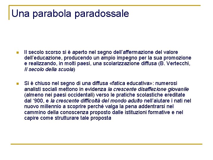 Una parabola paradossale n Il secolo scorso si è aperto nel segno dell’affermazione del